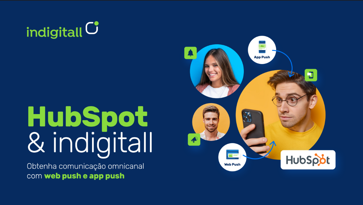 HubSpot & indigitall Obtenha comunicação omnicanal com web push e app push